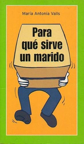 Seller image for PARA QU SIRVE UN MARIDO. for sale by angeles sancha libros