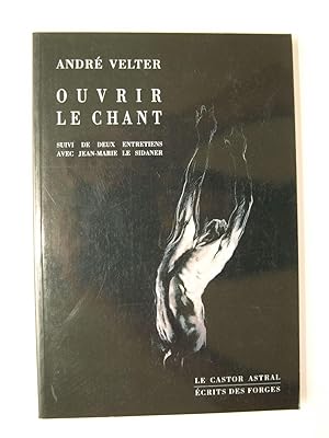 Imagen del vendedor de Ouvrir le chant suivi de deux entretiens avec Jean-Marie Le Sidaner. a la venta por Librairie Aubry