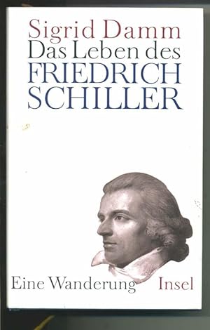 Seller image for Das Leben des Friedrich Schiller - Eine Wanderung for sale by Antiquariat Hoffmann