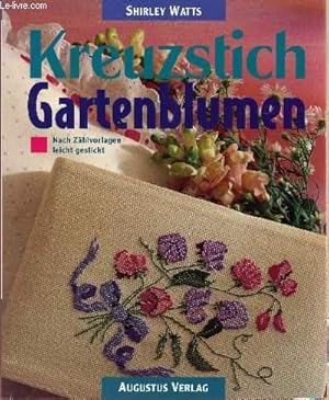 Bild des Verkufers fr KREUZSTICH GARTENBLUMEN / NACH ZHLVORLAGEN - LEICHT GESTICKT. zum Verkauf von Le-Livre