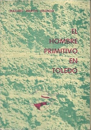 Seller image for EL HOMBRE PRIMITIVO EN TOLEDO. for sale by Librera Javier Fernndez