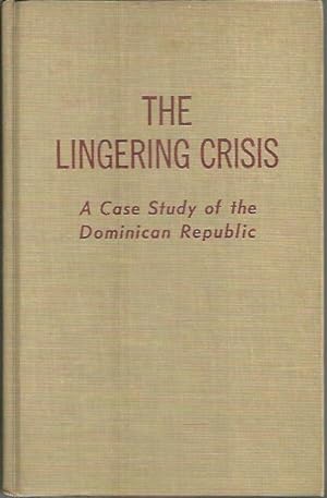 Bild des Verkufers fr THE LINGERING CRISIS. A CASE STUDY OF THE DOMINICAN REPUBLIC. zum Verkauf von Librera Javier Fernndez
