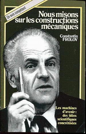 Imagen del vendedor de Nous misons sur les constructions m�caniques a la venta por L'ivre d'Histoires