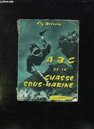 Image du vendeur pour ABC DE LA CHASSE SOUS MARINE. mis en vente par Le-Livre