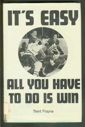 Its Easy All You Have to Do is Win. (NHL Hockey - Howie Morenz, Bobby Orr, Red Kelly, Punch Imlac...