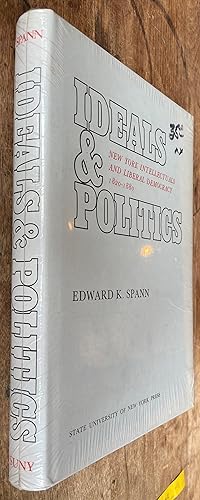 Ideals and Politics ; New York Intellectuals and Liberal Democracy, 1820-1880