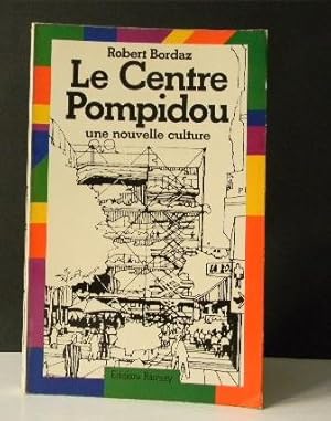 LE CENTRE POMPIDOU. Une nouvelle culture.