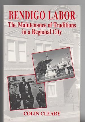 Imagen del vendedor de BENDIGO LABOR. The Maintenance of Traditions in a Regional City (SIGNED) a la venta por BOOK NOW