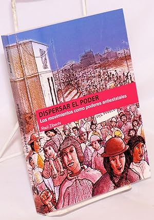 Seller image for Dispersar el poder: Los movimientos sociales como poderes antiestatales for sale by Bolerium Books Inc.