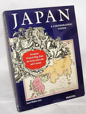 Seller image for Japan, a Cartographic Vision. European printed maps from the early 16th to the 19th century for sale by Bolerium Books Inc.