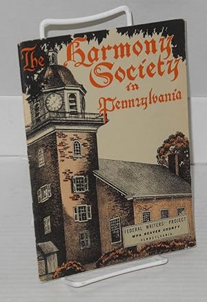 Bild des Verkufers fr The Harmony Society in Pennsylvania: Federal Writers' Project, WPA Beaver County Pennsylvania zum Verkauf von Bolerium Books Inc.