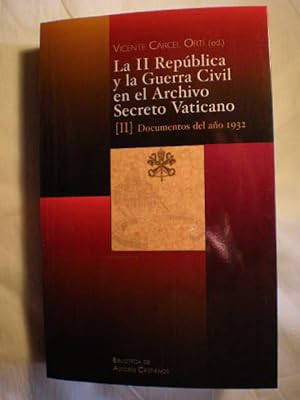 La II República y la Guerra Civil en el Archivo Secreto Vaticano. Tomo II. Documentos del año 1932