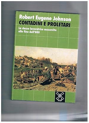 Bild des Verkufers fr Contadini e proletari. La classe lavoratrice moscovita alla fine dell'800. zum Verkauf von Libreria Gull