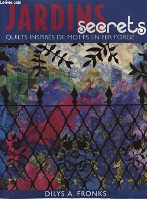 Seller image for JARDINS SECRETS quilts inspirs de motifs en fer forg for sale by Le-Livre