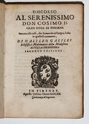 Imagen del vendedor de Discorso al Serenissimo Don Cosimo IIIntorno alle cose, che Stanno in su lacqua, o che in quella si muovono. a la venta por Martayan Lan