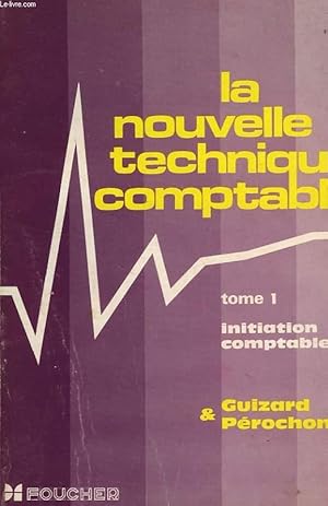 Seller image for LA NOUVELLE TECHNIQUE COMPTABLE, TOME 1, INITIATION COMPTABLE for sale by Le-Livre