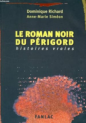 Bild des Verkufers fr LE ROMAN NOIR DU PERIGORD, HISTOIRES VRAIES zum Verkauf von Le-Livre