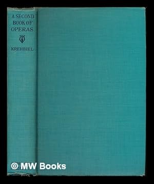 Bild des Verkufers fr A Second Book of Operas; Their Histories, Their Plots, and Their Music zum Verkauf von MW Books Ltd.