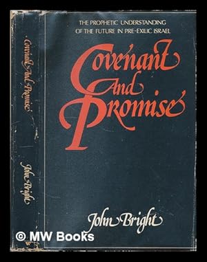 Bild des Verkufers fr Covenant and Promise : the Prophetic Understanding of the Future in Pre-Exilic Israel zum Verkauf von MW Books Ltd.