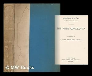 Bild des Verkufers fr The Abbe Constantin / by Ludovic Halevy. Illustrated by Madame Madeleine Lemaire zum Verkauf von MW Books Ltd.