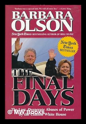 Bild des Verkufers fr The Final Days : the Last, Desperate Abuses of Power by the Clinton White House zum Verkauf von MW Books Ltd.