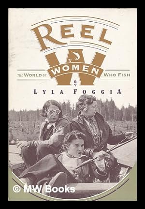 Immagine del venditore per Reel Women: the World of Women Who Fish venduto da MW Books