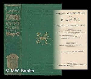 Image du vendeur pour Josiah Allen's Wife As a P. A. and P. I. Samantha At the Centennial. Designed As a Bright and Shining Light, to Pierce the Fogs of Error and Injustice That Surround Society and Josiah, and to Bring More Clearly to View the Path. mis en vente par MW Books