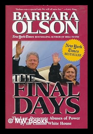 Immagine del venditore per The Final Days : the Last, Desperate Abuses of Power by the Clinton White House venduto da MW Books