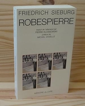 Robespierre. Traduit de l'allemand par Pierre Klossowski, préface de Michel Voyelle. Mémoire du L...