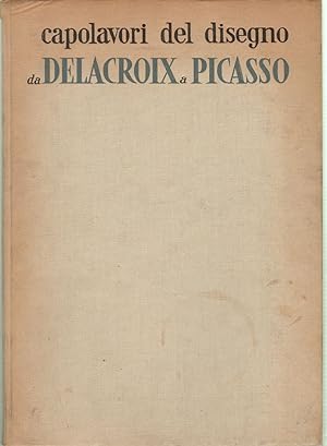 Capolavori Del Disegno Da Delacroix a Picasso