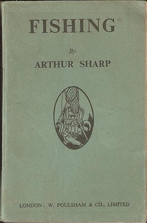 Image du vendeur pour FISHING: WHEN, WHERE, AND HOW TO FISH. A BRIEF PRACTICAL GUIDE TO FISHING ON RIVER, LAKE AND STREAM. By Arthur Sharp. mis en vente par Coch-y-Bonddu Books Ltd