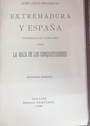 EXTREMADURA Y ESPAÑA. CONFERENCIAS FAMILIARES SOBRE LA RAZA DE LOS CONQUISTADORES