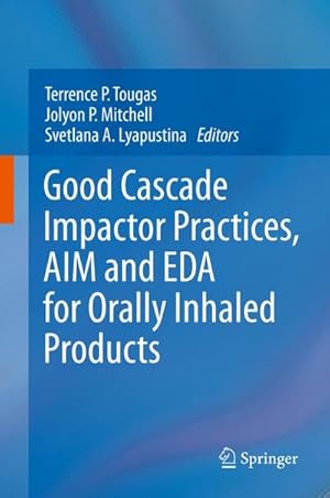 Seller image for Good Cascade Impactor Practices, AIM and EDA for Orally Inhaled Products for sale by AHA-BUCH GmbH