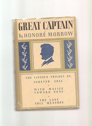 Great Captain,The Lincoln Trilogy of Forever Free, With Malice Toward None and The Last Full Measure