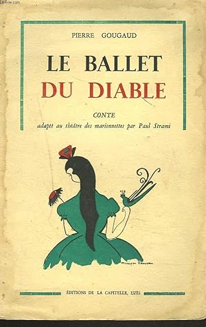 Bild des Verkufers fr LE BALLET DU DIABLE. CONTE ADAPTE AU THEATRE DES MARIONNETTES PAR PAUL STRAMI. + ENVI DE L'AUTEUR zum Verkauf von Le-Livre