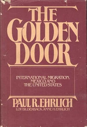 THE GOLDEN DOOR.; International Migration, Mexico, and the United States