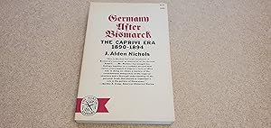 Seller image for Germany After Bismarck: The Caprivi Era, 1890-1894 for sale by Jennifer Duncan