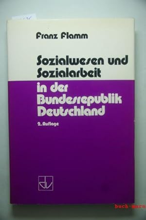 Sozialwesen und Sozialarbeit in der Bundesrepublik Deutschland. Schriften des Deutschen Vereins f...