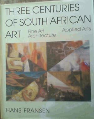 Three Centuries of South African Art; Fine Art; Architecture &amp; Applied Arts