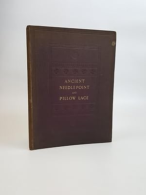 Immagine del venditore per Ancient Needlepoint and Pillow Lace, with Notes on the History of Lace-Making and Descriptions of Thirty Examples venduto da Keoghs Books
