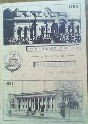 The Golden Century : a History of the 'Gold Fields Lodge, No 2478 E.C.' &amp;#34; A Century of Pr...
