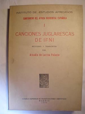 Canciones Juglarescas de Ifni. Cancionero del Africa Occidental Española I