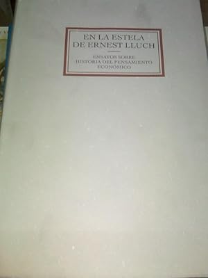 En La Estela De Ernest Lluch Ensayos Sobre Historia Del Pensamiento Económico