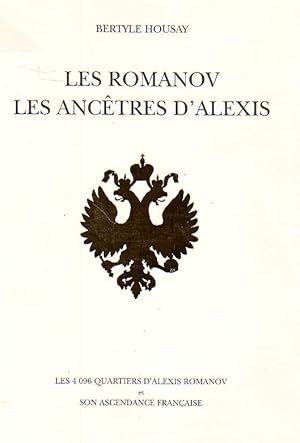 Image du vendeur pour Les Romanov, les anctres d'Alexis - les 4096 quartiers d'Alexis Romanov et son ascendance franaise - mis en vente par Le Petit Livraire