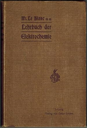 Lehrbuch der Elektrochemie. Dritte vermehrte Auflage. Mit 31 Figuren.