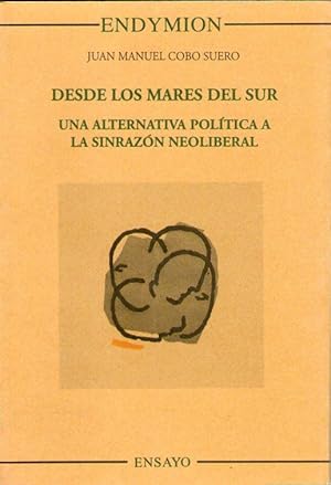 Image du vendeur pour DESDE LOS MARES DEL SUR - UNA ALTERNATIVA POLITICA A LA SINRAZON NEOLIBERAL mis en vente par Libreria Bibliomania