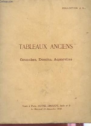 Seller image for COLLECTION J.S. - TABLEAUX ANCIENS: GOUACHES, DESSINS, AQUARELLES - VENTE HOTEL DROUOT LE MERCRECI 10 DECEMBRE 1930. for sale by Le-Livre