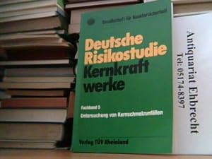 Bild des Verkufers fr Deutsche Risikostudie Kernkraftwerke. Fachband 5: Untersuchung von Kernschmelzunfllen. zum Verkauf von Antiquariat Ehbrecht - Preis inkl. MwSt.