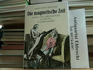 Seller image for Die magnetische Zeit. Alltag und Lebensgefhl im frhen 19. Jahrhundert. for sale by Antiquariat Ehbrecht - Preis inkl. MwSt.