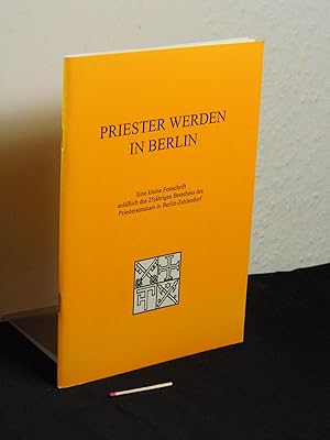 Priester werden in Berlin - Eine kleine Festschrift anläßlich des 25jährigen Bestehens des Priest...